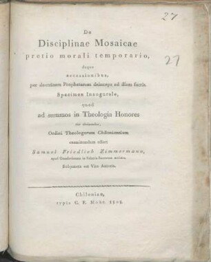 De Disciplinae Mosaicae pretio morali temporario, deque accessionibus, per doctrinam Prophetarum deinceps ad illam factis : Specimen Inaugurale ; Subjuncta est Vita Autoris