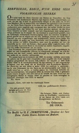 Eerweerde, Edele, Wyse Ende Seer Voorsienighe Heeren. Op heden heest Heere Cancelier van Brabant als Commissaries van Syne Keyserlycke ende Konicklycke Majesteyt sigh begeven t'onser vergaederinghe, ten eynde van aen ons te doen de gewoonelycke vraegen in den naem van de selve Syne Majesteyt ...