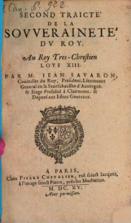 Traicté de la souveraineté du roy et de son royaume. 2. Second Traicté de la souveraineté du Roy. - 1615