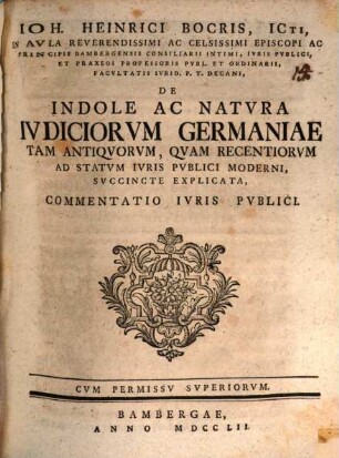 Ioh. Heinrici Bocris ... De indole ac natvra ivdiciorvm Germaniae tam antiquorvm, qvam recentiorvm ad statvm ivris pvblice moderni, svccincte explicata : vommentatio iuris publici