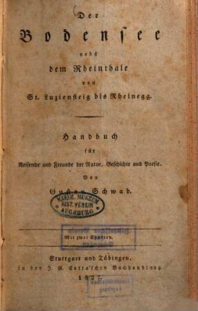 Der Bodensee nebst dem Rheinthale von St. Luziensteig bis Rheinegg : Handbuch für Reisende und Freunde der Natur, Geschichte und Poesie ; Mit 2 Charten