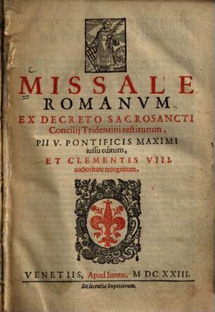 Missale Romanum : ex decreto sacrosancti Concilii Tridentini restitutum, Pii V. Pont. Max. iussu editum, et Clementis VIII. auctoritate recognitum
