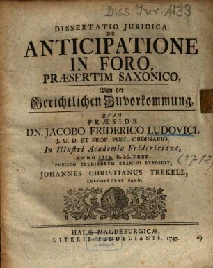Dissertatio Juridica De Anticipatione In Foro, Praesertim Saxonico : = Von der Gerichtlichen Zuvorkommung
