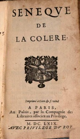 Les Oevvres De Seneqve, [4]. De La Colere