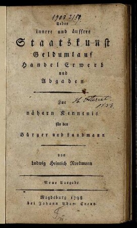 Ueber innere und äussere Staatskunst Geldumlauf Handel Erwerb und Abgaben : Zur näheren Kenntnis für den Bürger und Landmann