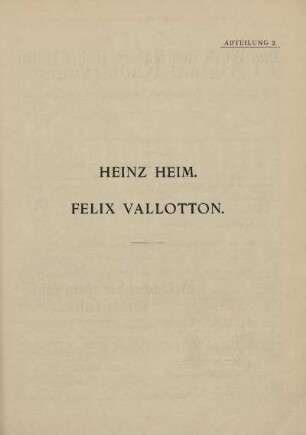 Abteilung 2. Heinz Heim ; Felix Vallotton