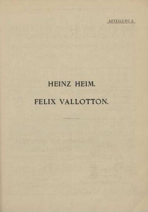 Abteilung 2. Heinz Heim ; Felix Vallotton