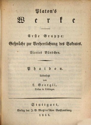 Platon's Werke, 1,4.. Gespräche zur Verherrlichung des Sokrates ; 4. Phaidon
