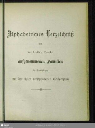 Alphabetisches Verzeichniß der im dritten Bande aufgenommenen Familien in Verbindung mit den ihnen verschwägerten Geschlechtern