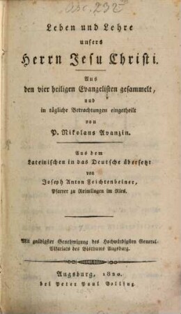 Leben und Lehre unsers Herrn Jesu Christi : Aus den vier heiligen Evangelisten gesammelt, und in tägliche Betrachtungen eingetheilt, 1
