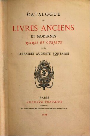 Catalogue de livres anciens et modernes, rares et curieux de la Librairie Auguste Fontaine, 1875