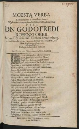 Moesta Verba In Luctuosissimo at Beatissimo funere ... Viri Dn. Godofredi Rosenstokkii, Sereniss. & Potentiss. Electori Brandenburg. a consiliis, dum vixit, intimis, Reiq[ue] publ. Magdeb. Consulis ac Scholarchae praeclare meriti ... Collegii Scholastici nomine
