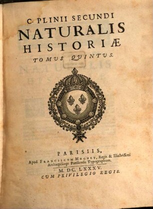 Caii Plinii Secundi Naturalis Historiae Libri XXXVII. 5, [Libri 33 - 37, Index]