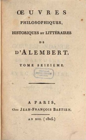 Oeuvres philosophiques, historiques et litteraires de D'Alembert. 16