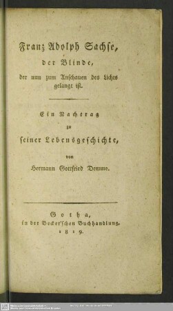 Franz Adolph Sachse, der Blinde, der nun zum Anschauen des Lichts gelangt ist : ein Nachtrag zu seiner Lebensgeschichte