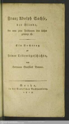 Franz Adolph Sachse, der Blinde, der nun zum Anschauen des Lichts gelangt ist : ein Nachtrag zu seiner Lebensgeschichte