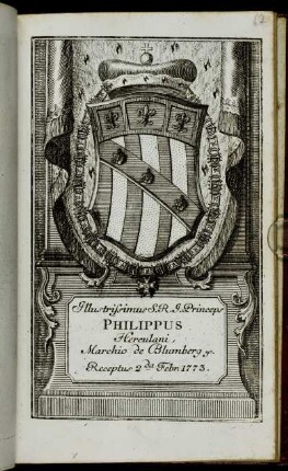 Illustrissimus S. R. I. Princeps Philippus Herculani, Marchio de Blumberg &c. Receptus 2da Febr. 1773