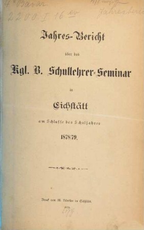 Jahres-Bericht über das Kgl. B. Schullehrer-Seminar in Eichstätt : am Schlusse des Schuljahres .., 1878/79