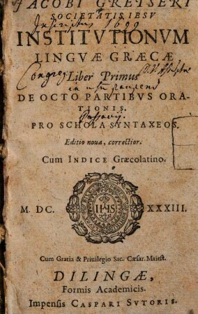 Institutiones linguae Graecae, Liber Primus. De octo partibus orationis : Pro schola syntaxeos. Cum indice graecolatino
