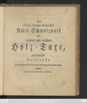 Des Herzogl. Sachsen-Gothaischen Amts Schwarzwald neu revidirt und erhöhete Holz-Taxe : ausgefertiget Anno 1765