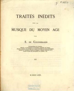 Traités inédits sur la Musique du Moyen Age : par E. de Coussemaker. 3
