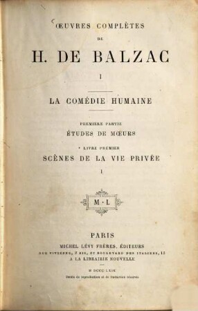 Ouevres complètes de H. de Balzac, 1. La comédie humaine ; 1. partie, Études de moeurs ; livre 1, Scènes de la vie privée ; 1