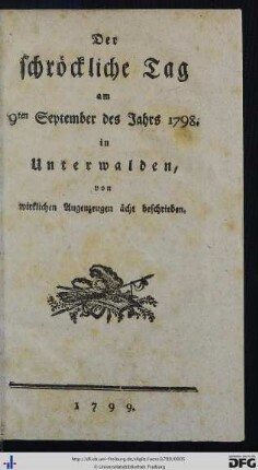 Der schröckliche Tag am 9ten September des Jahrs 1798. in Unterwalden : von wirklichen Augenzeugen ächt beschrieben