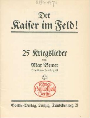 Der Kaiser im Feld! : 25 Kriegslieder