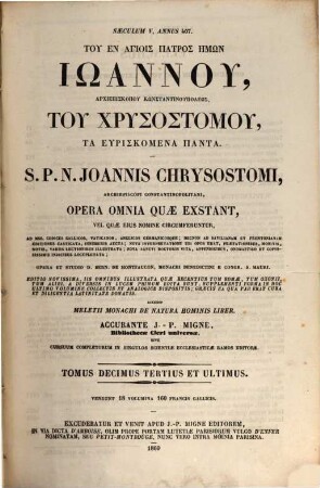 Tu en hagiois patros hēmōn Iōannu, archiepiskopu Kōnstantinupoleōs, tu Chrysostomu, ta heuriskomena panta : ad mss. codices Gallicos, Vaticanos, Anglicanos Germanicosque ... castigata, innumeris aucta ..., 13