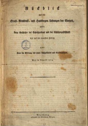 Rückblick auf die Stahl-Armbrust- und Handbogen-Uebungen der Vorzeit oder kurze Geschichte des Schießgrabens und der Schützengesellschaft ...
