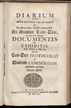 4: Diarium von dem auf den 5ten Octob. 1745. prorogirten ... Ost-Friesischen Land-Tage