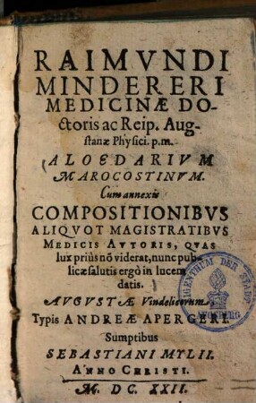 Raimundi Mindereri Medicinae Doctoris ac Reip. Augstanae Physici. p.m. Aloedarium Marocostinum