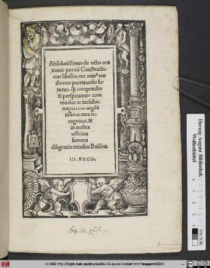 Absolutissimus de octo ora||tionis partiũ Constructi-||one libellus, nec min#[us] eru||ditione pueris utilis fu/||turus, #́[que] compendio || & perspicuitate com|| modus ac iucũdus,|| nuperrime uigilã||tissima cura re-||cognitus, &.|| in nostra || officina || summa || diligentia excusus. Basileae.||