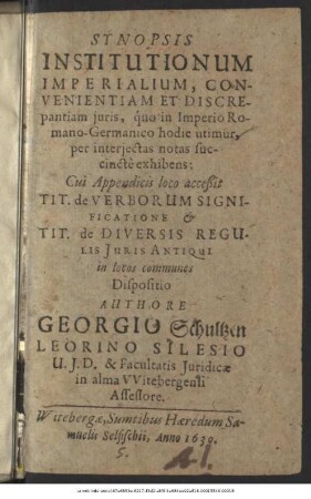 Synopsis Institutionum Imperialium : Convenientiam Et Discrepantiam iuris, quo in Imperio Romano-Germanico hodie utimur, per interiectas notas succincte exhibens