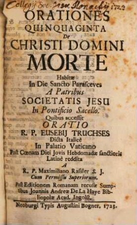 Orationes Quinquaginta De Christi Domini Morte : Habitae In Die Sancto Parasceves A Patribus Societatis Jesu In Pontificio Sacello