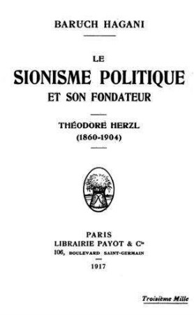 Le Sionisme politique et son fondateur Théodore Herzl : (1860-1904) / par Baruch Hagani