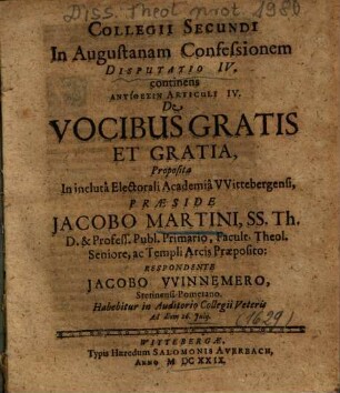 Collegii Secundi In Augustanam Confessionem Disputatio IV. continens Antithesin Articuli IV. De Vocibus Gratis Et Gratia