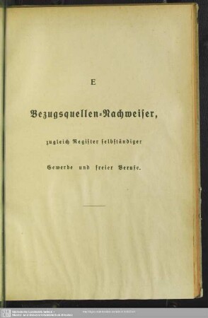 E. Bezugsquellen-Nachweiser, zugleich Register selbständiger Gewerbe und freier Berufe