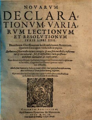 Novarum declarationum, variarum lectionum et resolutionum iuris libri XXII diversorum ... iurisconsultorum ...