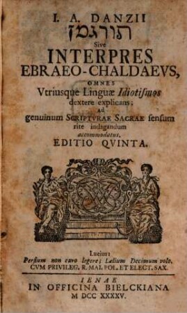 Interpres Ebraeo-Chaldaeus omnes utriusque linguae idiotismos dextere explicans
