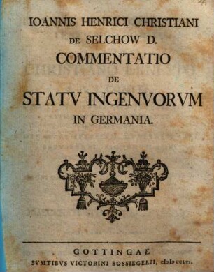 Ioannis Henrici Christiani de Selchow Commentatio de statu ingenuorum in Germania