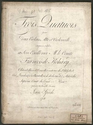 Trois Quatuors pour deux Violons, Alto et Violoncelle, composés et dediés à Son Excellence M. le Comte Francois de Koháry, ... par ... Jean Spech. Op. II