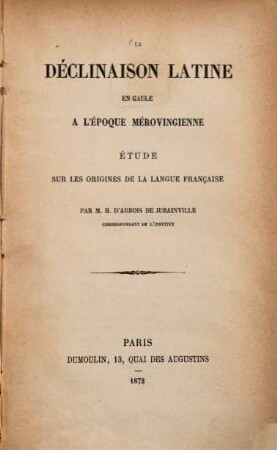 La déclinaison latine en Gaule à l'époque mérovingienne : Étude sur les origines de la langue française