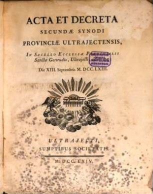 Acta et decreta secundae Synodi provinciae Ultraiectensis ... celebratae, die 13. Sept. 1763