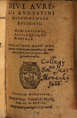 Divi Aurelii Augustini Hipponensis Episcopi, Meditationes, soliloquia, et manuale : collatione manu scriptorum exemplarium emendata ...