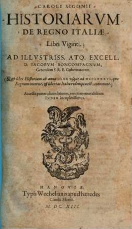 Caroli Sigonii Historiarvm De Regno Italiae : Libri Viginti