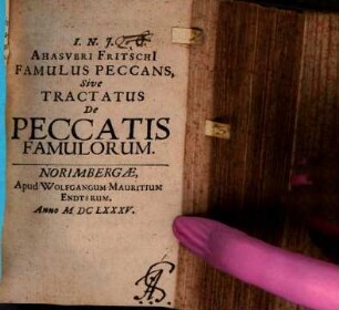 I. N. J. Ahasveri Fritschi[i] Famulus Peccans, Sive Tractatus De Peccatis Famulorum