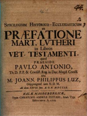 Spicilegium historico-ecclesiasticum ex praefatione Mart. Lutheri in libros Vet. Testamenti