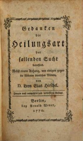 Gedanken die Heilungsart der fallenden Sucht betreffend : Nebst einem Anhang, von einigen gegen die Würmer dienlichen Mitteln