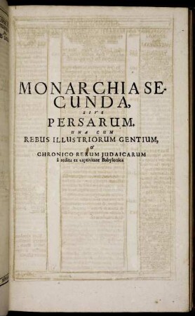 Monarchia Secunda, Sive Persarum [...]